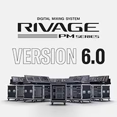 V6.0新固件已到，为 RIVAGE PM 数字混音系统带来新功能和增强操作